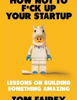 Tom Fairey: How Not to Mess Up Your Startup [2023] paperback Discount