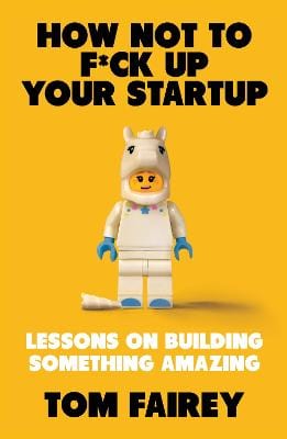 Tom Fairey: How Not to Mess Up Your Startup [2023] paperback Discount