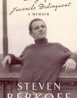 Steven Berkoff: Diary of a Juvenile Delinquent [2010] hardback For Discount