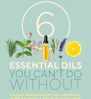 Daniele Festy: 6 Essential Oils You Can t Do Without [2019] paperback Supply