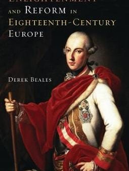 Derek Beales: Enlightenment and Reform in 18th-Century Europe [2011] paperback Hot on Sale